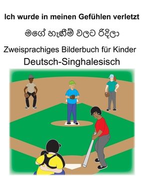 portada Deutsch-Singhalesisch Ich wurde in meinen Gefühlen verletzt Zweisprachiges Bilderbuch für Kinder (en Alemán)