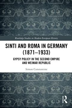 portada Sinti and Roma in Germany (1871-1933): Gypsy Policy in the Second Empire and Weimar Republic (Routledge Studies in Modern European History) 