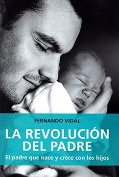 portada La Revolución del Padre: El Padre que Nace y Crece con los Hijos