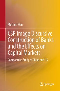 portada Csr Image Discursive Construction of Banks and the Effects on Capital Markets: Comparative Study of China and Us (en Inglés)