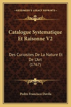 portada Catalogue Systematique Et Raisonne V2: Des Curiosites De La Nature Et De L'Art (1767) (en Francés)