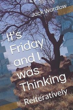 portada It's Friday and I Was Thinking: Reiteratively (en Inglés)