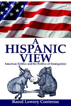 portada a hispanic view: american politics and the politics of immigration (en Inglés)