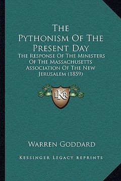 portada the pythonism of the present day: the response of the ministers of the massachusetts association of the new jerusalem (1859)