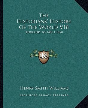 portada the historians' history of the world v18: england to 1485 (1904) (in English)