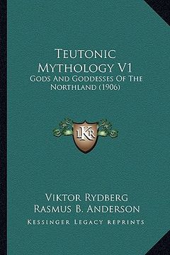 portada teutonic mythology v1: gods and goddesses of the northland (1906) (en Inglés)