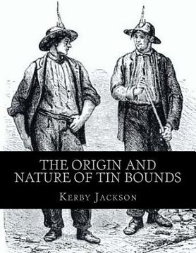 portada The Origin and Nature of Tin Bounds: or; Mining Rights of the Cornish Tin Miners