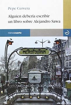 portada ALGUIEN DEBERÍA ESCRIBIR UN LIBRO SOBRE ALEJANDRO SAWA (in Spanish)