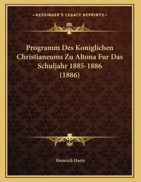 portada Programm Des Koniglichen Christianeums Zu Altona Fur Das Schuljahr 1885-1886 (1886) (en Alemán)
