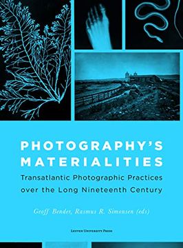 portada Photography’S Materialities: Transatlantic Photographic Practices Over the Long Nineteenth Century (en Inglés)