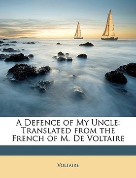portada a defence of my uncle: translated from the french of m. de voltaire (en Inglés)