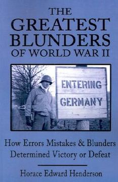 portada the greatest blunders of world war ii: how errors mistakes & blunders determined victory or defeat (in English)