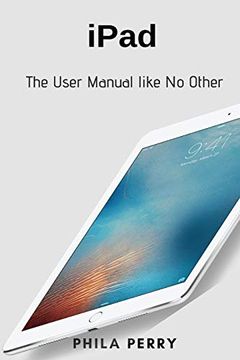 portada Ipad: The User Manual Like no Other (en Inglés)