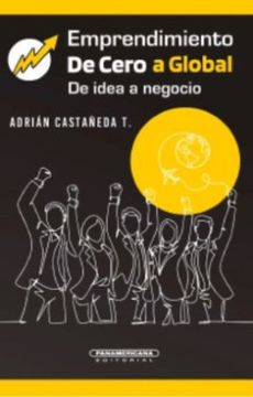 portada Emprendimiento de Cero a Global de Idea a Negocio (in Spanish)