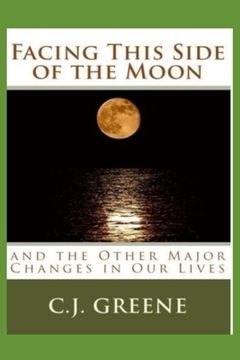 portada Facing This Side of the Moon: and the Other Major Changes in Our Lives (en Inglés)