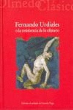 portada FERNANDO URDIALES O LA RESISTENCIA DE LO EFÍMERO (Olmedo Clásico, 6)