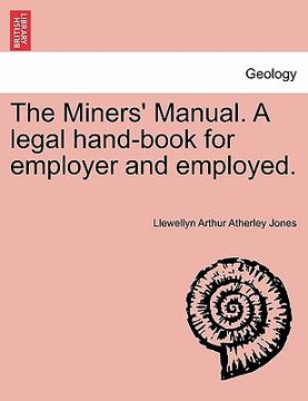 portada the miners' manual. a legal hand-book for employer and employed.