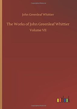 portada The Works of John Greenleaf Whittier (en Inglés)