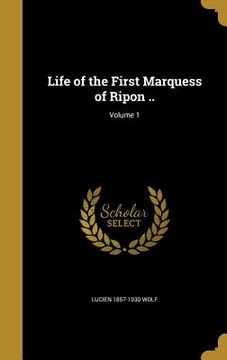 portada Life of the First Marquess of Ripon ..; Volume 1 (en Inglés)