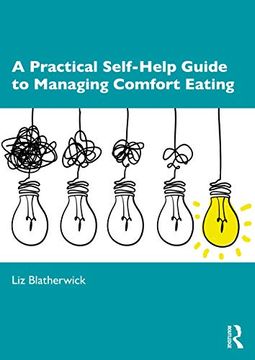 portada A Practical Self-Help Guide to Managing Comfort Eating: Don'T Hate the Weight 