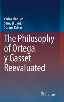 portada The Philosophy of Ortega Y Gasset Reevaluated 