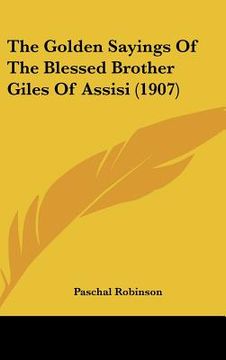 portada the golden sayings of the blessed brother giles of assisi (1907) (en Inglés)