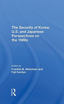 portada The Security of Korea: U. Se And Japanese Perspectives on the 1980S (en Inglés)