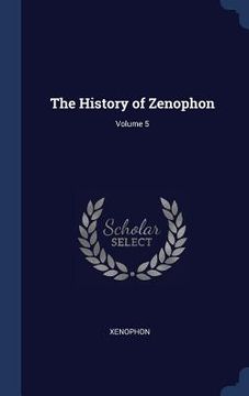 portada The History of Zenophon; Volume 5 (en Inglés)