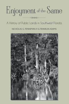 portada Enjoyment of the Same: A History of Public Lands in Southwest Florida (en Inglés)