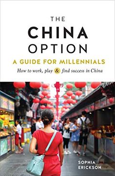 portada The China Option: A Guide for Millennials: How to Work, Play, and Find Success in China (en Inglés)