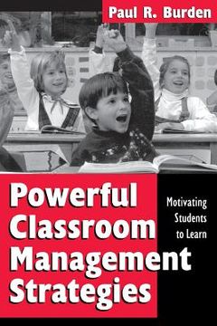 portada powerful classroom management strategies: motivating students to learn (en Inglés)