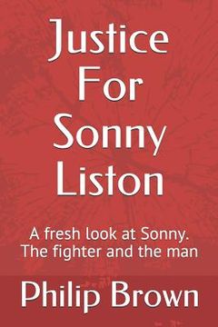 portada Justice For Sonny Liston: A fresh look at Sonny. The fighter and the man