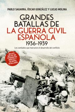 portada Grandes Batallas de la Guerra Civil Española, 1936-1939: Los Combates que Marcaron el Desarrollo del Conflicto