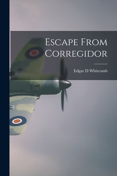 portada Escape From Corregidor (en Inglés)