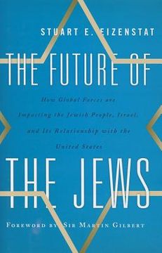portada The Future of the Jews: How Global Forces Are Impacting the Jewish People, Israel, and Its Relationship with the United States (en Inglés)