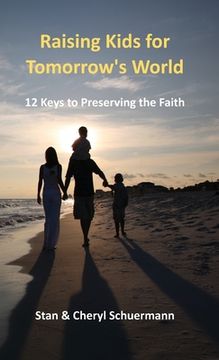 portada Raising Kids for Tomorrow's World: 12 Keys to Preserving the Faith (en Inglés)