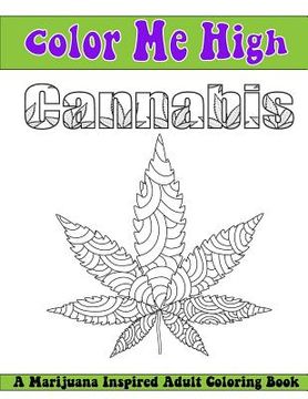 portada Color Me High Cannabis: An Adult Coloring Book (en Inglés)
