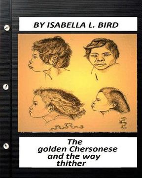 portada The golden Chersonese and the way thither.(1883) by Isabella l. Bird (en Inglés)