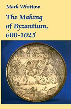 portada The Making of Byzantium, 600-1025 (en Inglés)