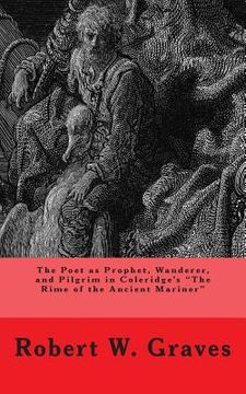 portada The Poet as Prophet, Wanderer, and Pilgrim in Coleridge's The Rime of the Ancient Mariner (en Inglés)