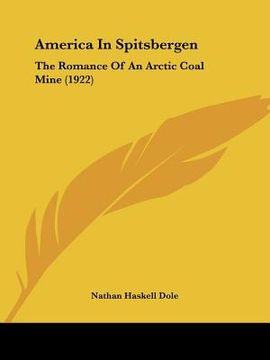 portada america in spitsbergen: the romance of an arctic coal mine (1922)