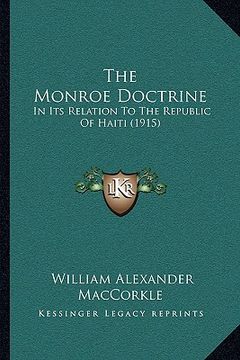 portada the monroe doctrine: in its relation to the republic of haiti (1915) (in English)