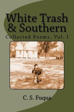 portada White Trash & Southern: Collected Poems, Volume 1 (in English)