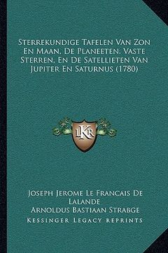 portada Sterrekundige Tafelen Van Zon En Maan, De Planeeten, Vaste Sterren, En De Satellieten Van Jupiter En Saturnus (1780)