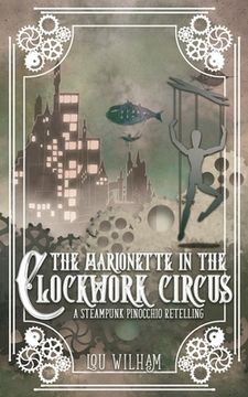 portada The Marionette in the Clockwork Circus: A Steampunk Pinnochio Retelling (in English)