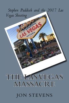 portada The Las Vegas Massacre: Stephen Paddock and the 2017 Las Vegas Shooting