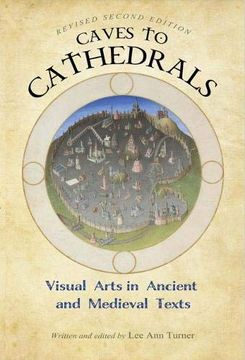 portada Caves to Cathedrals: Visual Arts in Ancient and Medieval Texts