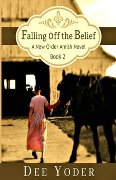 portada Falling Off the Belief: A New Order Amish Novel (in English)