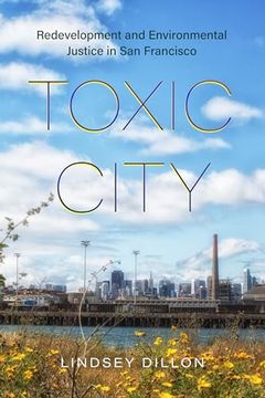 portada Toxic City: Redevelopment and Environmental Justice in San Francisco (en Inglés)