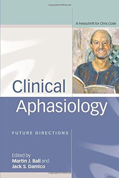 portada clinical aphasiology: future directions: a festschrift for chris code (en Inglés)